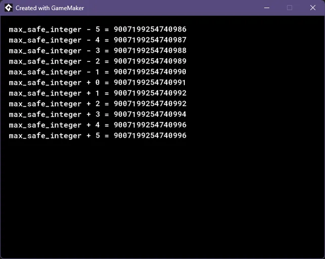 GameMaker에서 상수 max_safe_integer에 -5부터 5까지를 더한 결과. 부동소숫점 오차로 인해 2와 4를 더한 결과가 참값과 다르다.
